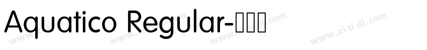 Aquatico Regular字体转换 Aquatico Regular字体转换